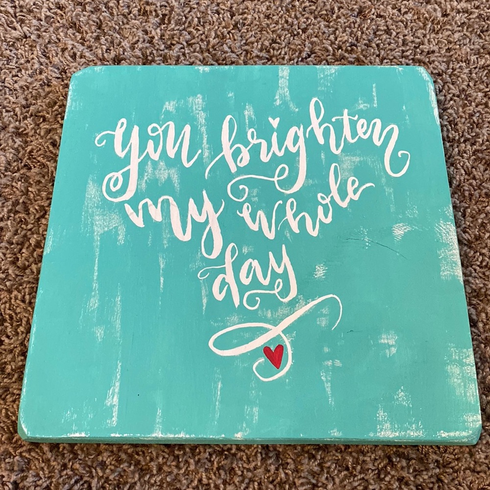 Jelly Bird Signs “You Brighten My Whole Day” wood painted sign - like new